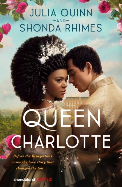 Bilde av Queen Charlotte: Before The Bridgertons Came The Love Story That Changed The Ton... Av Julia Quinn, Shonda Rhimes