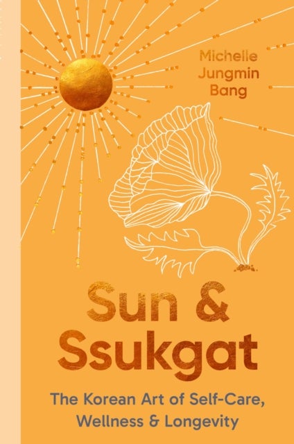 Sun and Ssukgat - The Lost Art of Korean Self-care