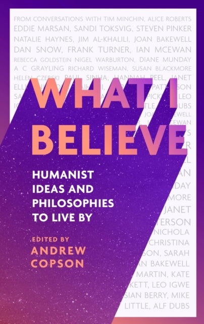 What I Believe - Humanist ideas and philosophies to live by