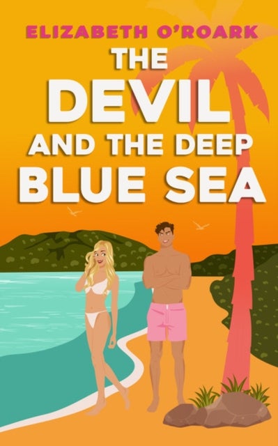 The Devil and the Deep Blue Sea - Prepare to swoon with this delicious enemies to lovers romance!