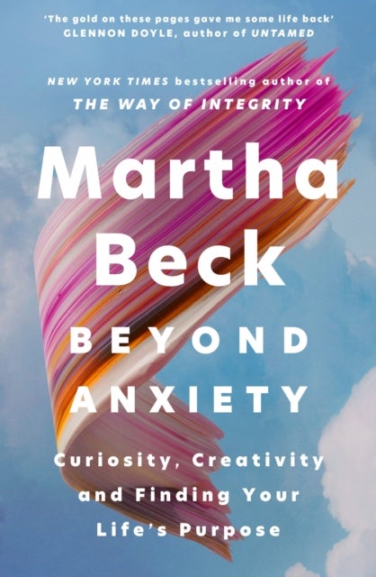Beyond Anxiety - Curiosity, Creativity and Finding Your Life's Purpose