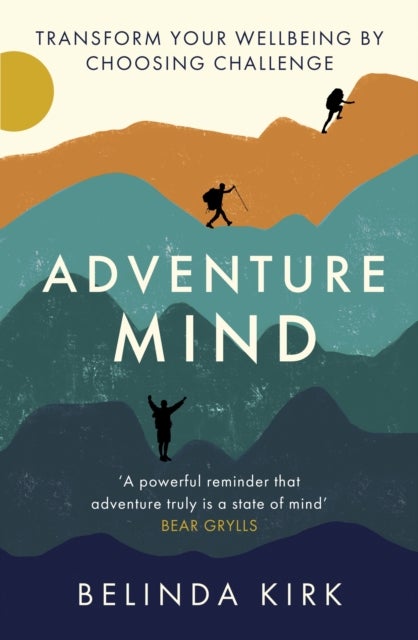 Adventure Mind - Transform your wellbeing by choosing challenge