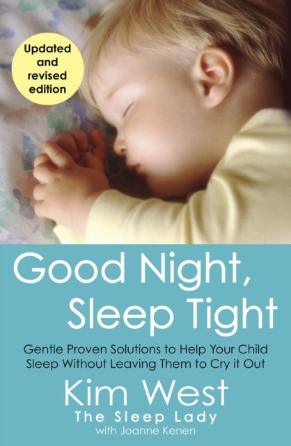Good Night, Sleep Tight - Gentle, proven solutions to help your child sleep well and wake up happy