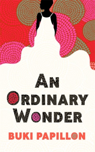 An Ordinary Wonder - Heartbreaking and charming coming-of-age fiction about love, loss and taking chances