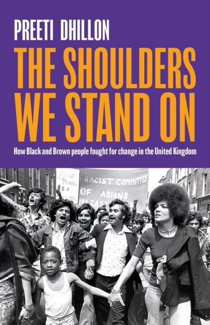 The Shoulders We Stand On - How Black and Brown people fought for change in the United Kingdom