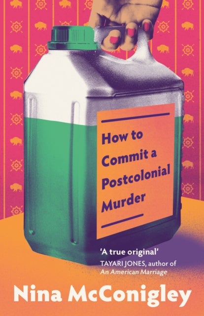 How to Commit a Postcolonial Murder - 'Heart-mending and heart-breaking' Tayari Jones, author of An American Marriage