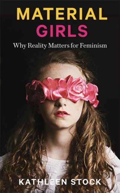 Material Girls - Why Reality Matters for Feminism