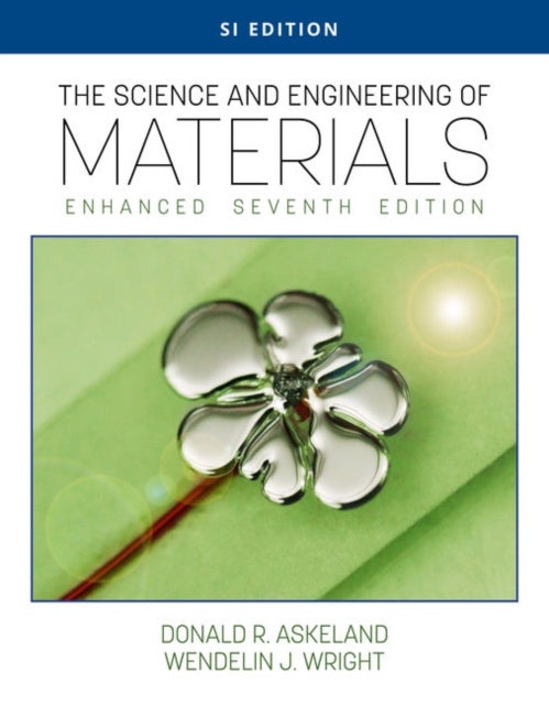 Bilde av The Science And Engineering Of Materials, Enhanced, Si Edition Av Wendelin (bucknell University) Wright, Donald (missouri University Of Science And Te