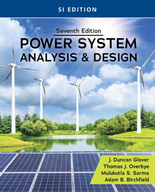 Bilde av Power System Analysis And Design, Si Edition Av Mulukutla (northeastern University (emeritus)) Sarma, J. Duncan (failure Electrical Llc) Glover, Thoma