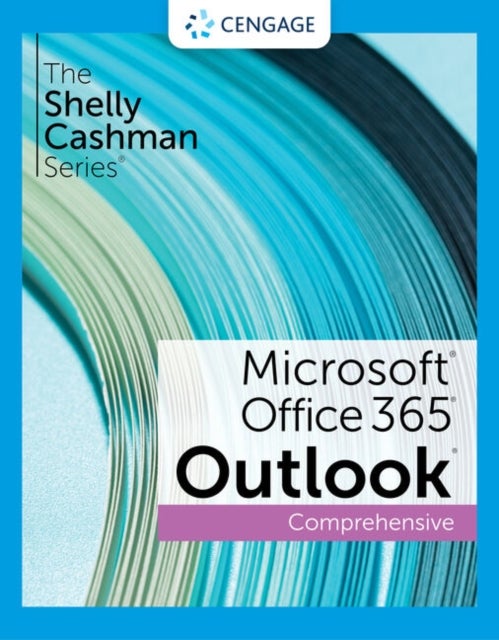The Shelly Cashman SeriesA¿ MicrosoftA¿ Office 365A¿ & OutlookA¿ 2021 Comprehensive
