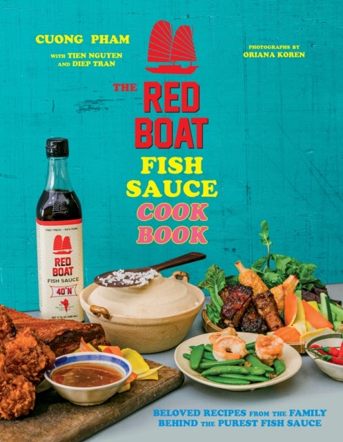 Bilde av The Red Boat Fish Sauce Cookbook Av Cuong Pham, Tien Nguyen, Diep Tran