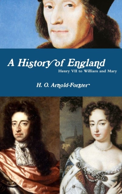 Bilde av A History Of England, Henry Vii To William And Mary Av H O Arnold-forster