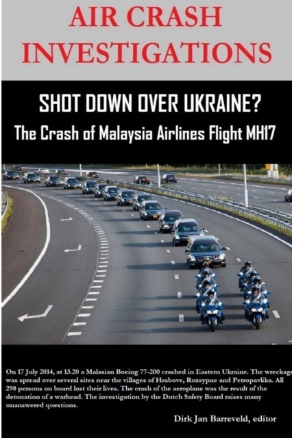 Bilde av Air Crash Investigations - Shot Down Over Ukraine? - The Crash Of Malaysia Airlines Flight Mh17 Av Editor Dirk Jan Barreveld