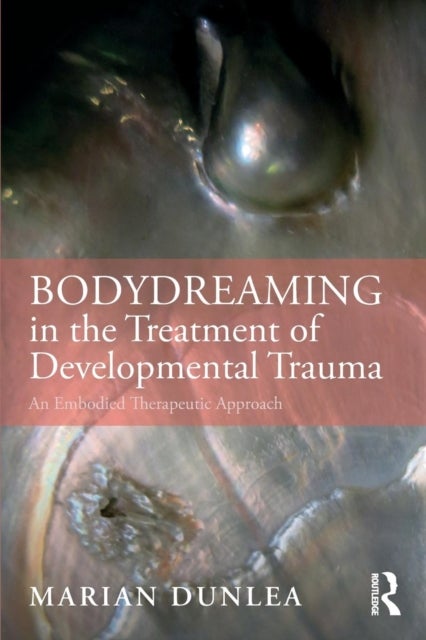 BodyDreaming in the Treatment of Developmental Trauma - An Embodied Therapeutic Approach