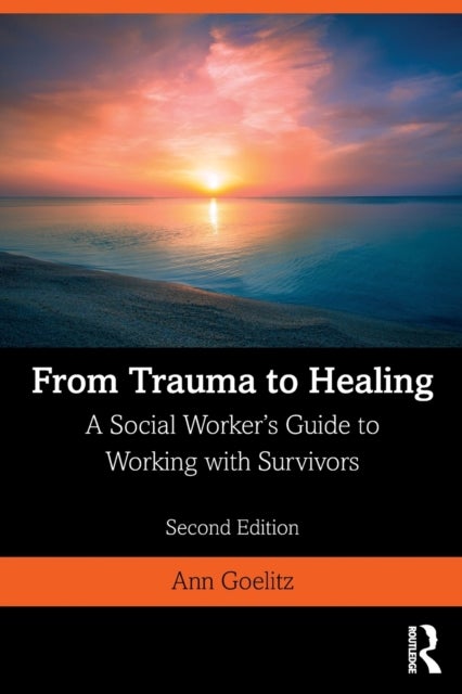 From Trauma to Healing - A Social Worker's Guide to Working with Survivors