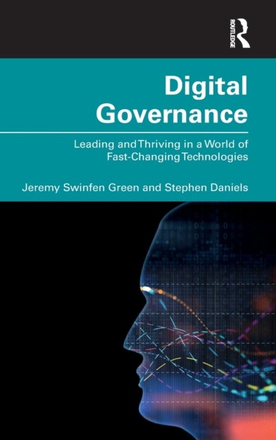 Digital Governance - Leading and Thriving in a World of Fast-Changing Technologies
