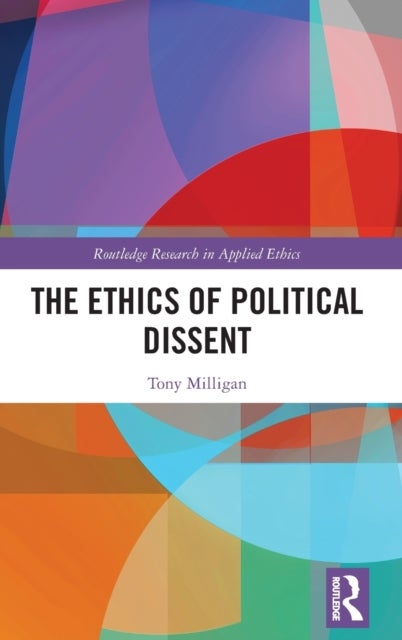 Bilde av The Ethics Of Political Dissent Av Tony (kings College London Uk) Milligan
