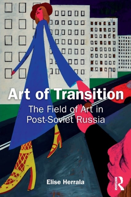 Art of Transition - The Field of Art in Post-Soviet Russia