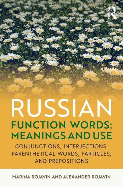 Russian Function Words: Meanings and Use - Conjunctions, Interjections, Parenthetical Words, Particles, and Prepositions