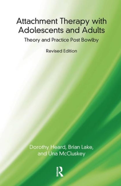 Attachment Therapy with Adolescents and Adults - Theory and Practice Post Bowlby