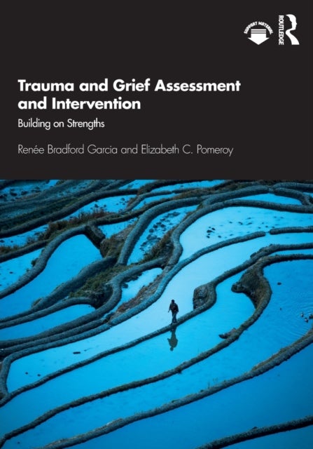 Bilde av Trauma And Grief Assessment And Intervention Av Renee Bradford (private Practice Texas Usa) Garcia, Elizabeth C. (university Of Texas At Austin Usa) P