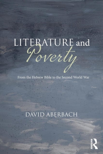 Literature and Poverty - From the Hebrew Bible to the Second World War
