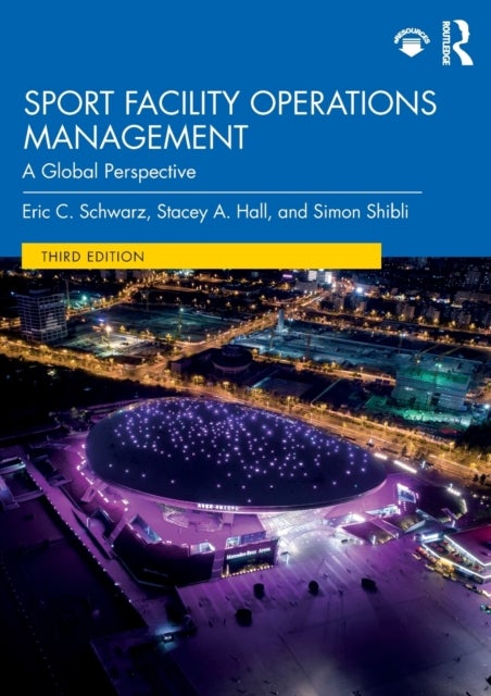 Sport Facility Operations Management - A Global Perspective