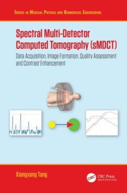 Spectral Multi-Detector Computed Tomography (sMDCT) - Data Acquisition, Image Formation, Quality Assessment and Contrast Enhancement