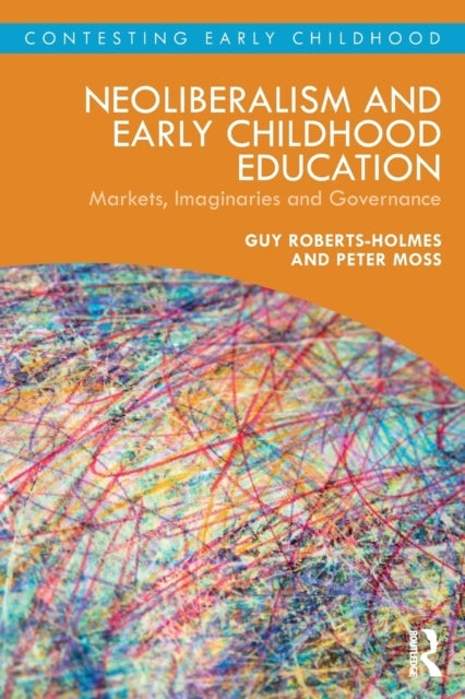 Bilde av Neoliberalism And Early Childhood Education Av Guy (ucl Institute Of Education U Roberts-holmes