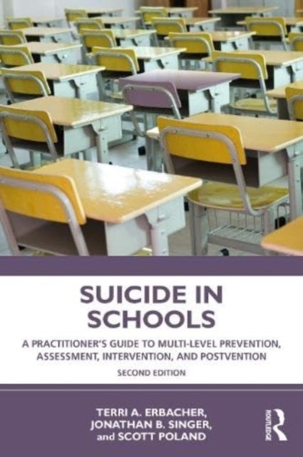 Suicide in Schools - A Practitioner's Guide to Multi-level Prevention, Assessment, Intervention, and Postvention