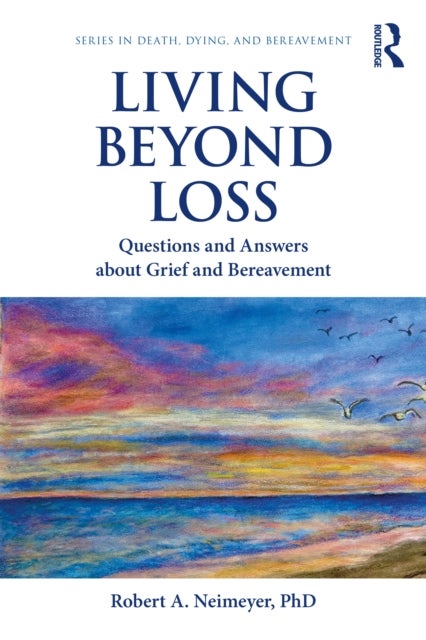 Living Beyond Loss - Questions and Answers About Grief and Bereavement
