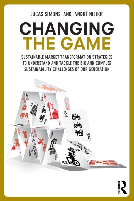 Changing the Game - Sustainable Market Transformation Strategies to Understand and Tackle the Big and Complex Sustainabi