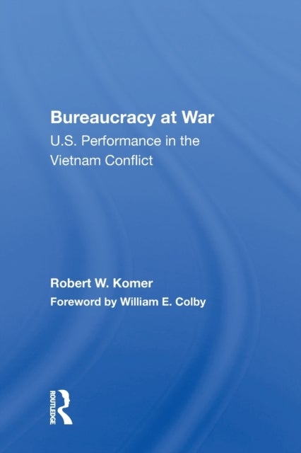 Bureaucracy At War - U.s. Performance In The Vietnam Conflict