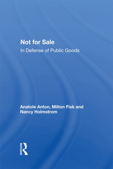 Not For Sale - In Defense Of Public Goods