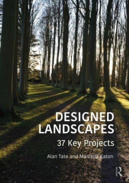 Designed Landscapes - 37 Key Projects
