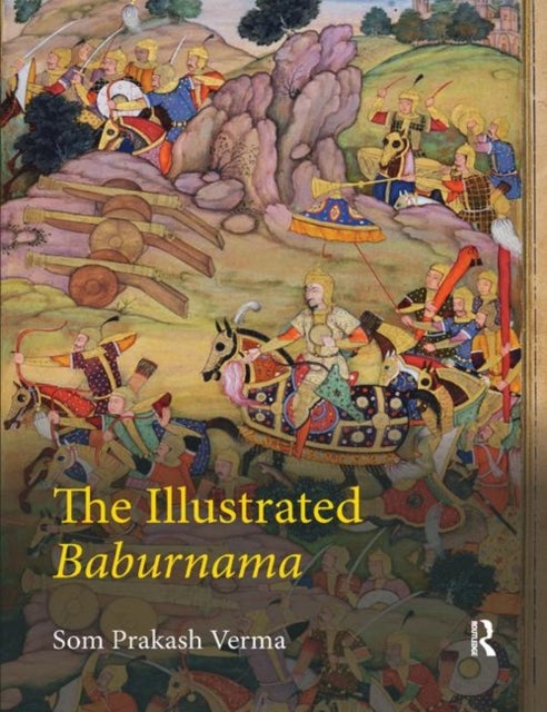Bilde av The Illustrated Baburnama Av Som Prakash (former Professor Department Of History Aligarh Muslim University India) Verma