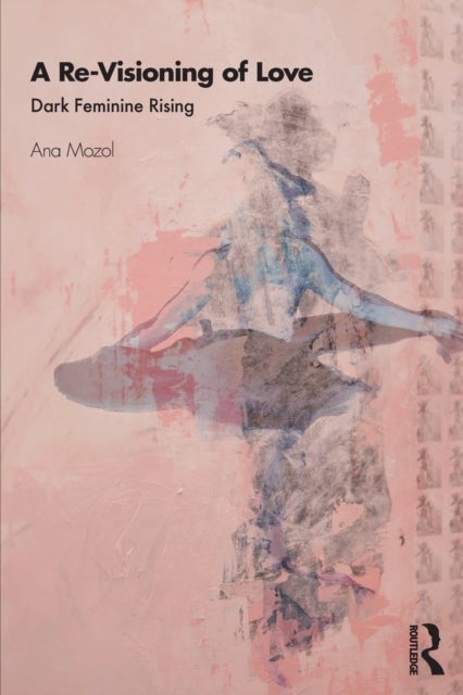 A Re-Visioning of Love - Dark Feminine Rising