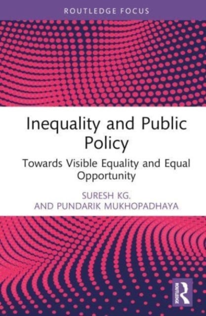 Inequality and Public Policy - Towards Visible Equality and Equal Opportunity