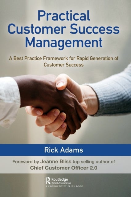 Practical Customer Success Management - A Best Practice Framework for Rapid Generation of Customer Success
