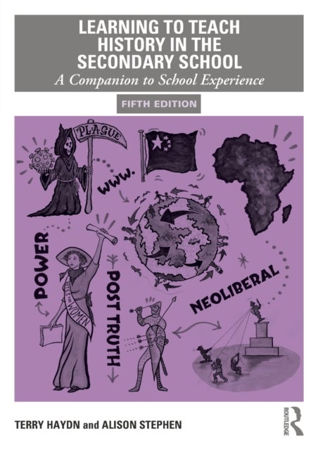 Learning to Teach History in the Secondary School - A Companion to School Experience