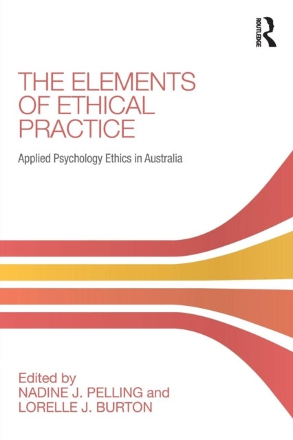 The Elements of Ethical Practice - Applied Psychology Ethics in Australia