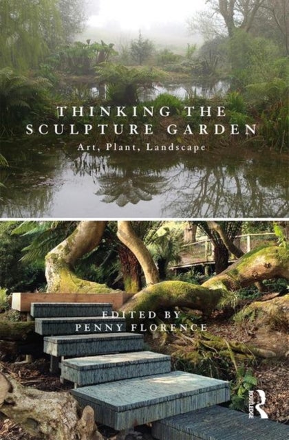 Thinking the Sculpture Garden - Art, Plant, Landscape