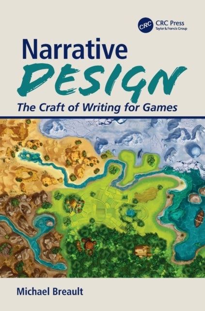 Narrative Design - The Craft of Writing for Games
