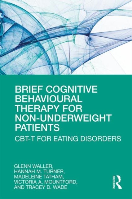 Brief Cognitive Behavioural Therapy for Non-Underweight Patients - CBT-T for Eating Disorders