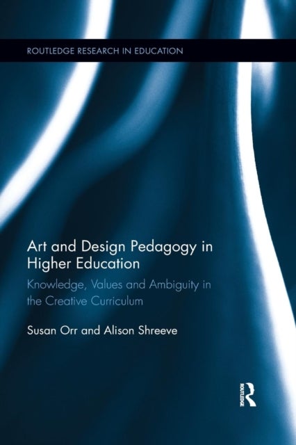 Bilde av Art And Design Pedagogy In Higher Education Av Susan (university Of The Arts London Uk) Orr, Alison (buckinghamshire New University Uk) Shreeve