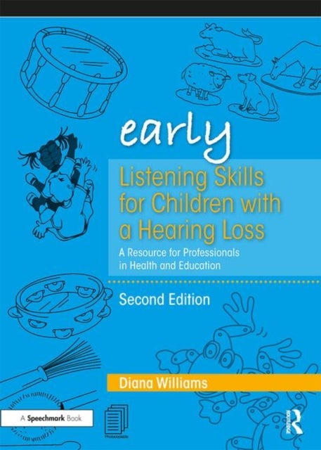Early Listening Skills for Children with a Hearing Loss - A Resource for Professionals in Health and Education