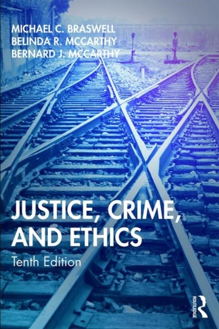 Bilde av Justice, Crime, And Ethics Av Michael C. (professor Emeritus East Tennessee State University Usa) Braswell, Belinda R. Mccarthy, Bernard J. Jr. Mccart