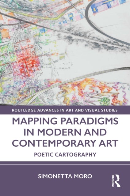Bilde av Mapping Paradigms In Modern And Contemporary Art Av Simonetta (institute For Doctoral Studies In Moro