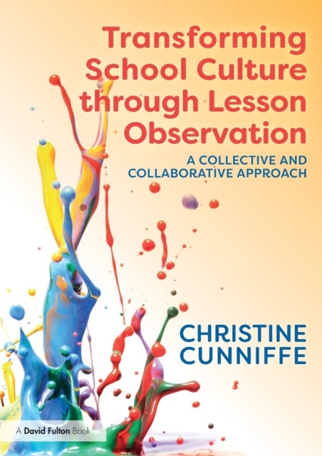 Bilde av Transforming School Culture Through Lesson Observation Av Christine Cunniffe
