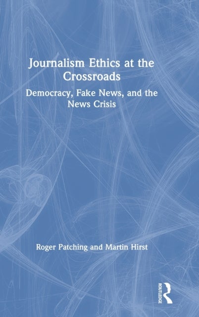 Bilde av Journalism Ethics At The Crossroads Av Roger Patching, Martin Hirst